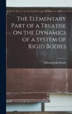 Coperta cărții The Elementary Part of a Treatise on the Dynamics of a System of Rigid Bodies