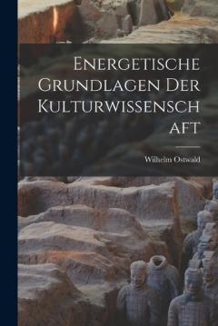 Coperta cărții Energetische Grundlagen der Kulturwissenschaft