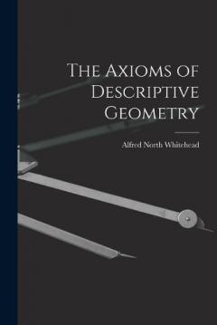 The Axioms of Descriptive Geometry