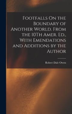 Coperta cărții Footfalls On the Boundary of Another World. From the 10Th Amer. Ed., With Emendations and Additions by the Author