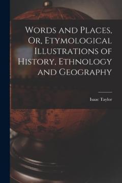 Coperta cărții Words and Places, Or, Etymological Illustrations of History, Ethnology and Geography