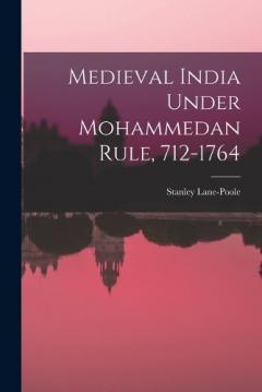 Coperta cărții Medieval India Under Mohammedan Rule, 712-1764