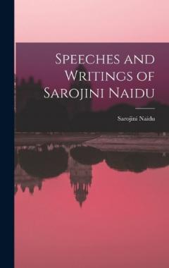 Speeches and Writings of Sarojini Naidu