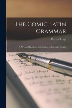 Coperta cărții The Comic Latin Grammar; a new and Facetious Introduction to the Latin Tongue