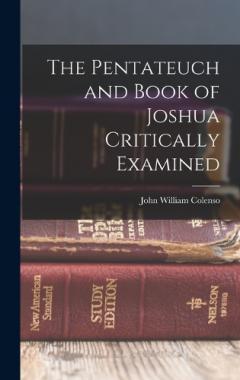 Coperta cărții The Pentateuch and Book of Joshua Critically Examined
