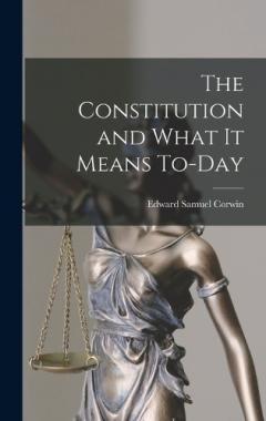 Coperta cărții The Constitution and What It Means To-Day