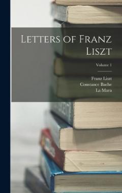 Coperta cărții Letters of Franz Liszt; Volume 1