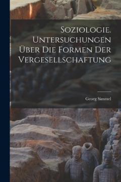 Soziologie. Untersuchungen über die formen der vergesellschaftung