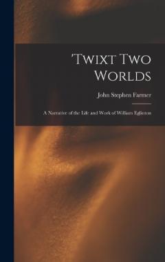 Coperta cărții 'Twixt two Worlds: A Narrative of the Life and Work of William Eglinton