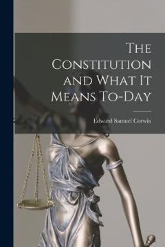 Coperta cărții The Constitution and What It Means To-Day