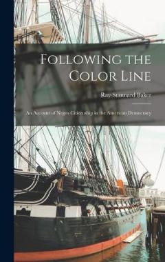 Coperta cărții Following the Color Line; an Account of Negro Citizenship in the American Democracy