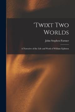Coperta cărții 'Twixt two Worlds: A Narrative of the Life and Work of William Eglinton