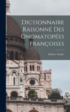 Coperta cărții Dictionnaire Raisonné des Onomatopées Françoises