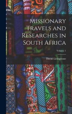 Missionary Travels and Researches in South Africa; Volume 1
