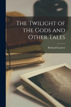 Coperta cărții The Twilight of the Gods and Other Tales