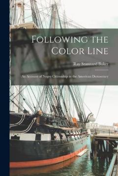 Coperta cărții Following the Color Line; an Account of Negro Citizenship in the American Democracy
