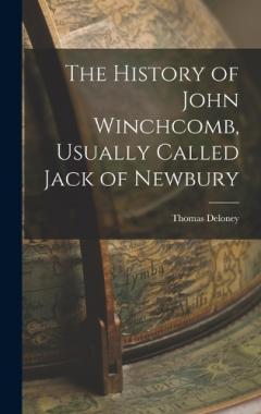 Coperta cărții The History of John Winchcomb, Usually Called Jack of Newbury