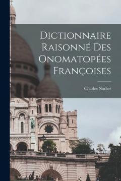 Coperta cărții Dictionnaire Raisonné des Onomatopées Françoises