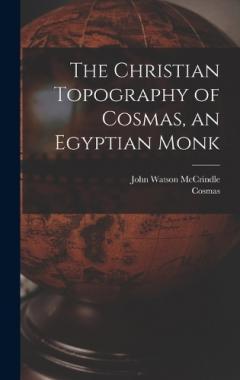 Coperta cărții The Christian Topography of Cosmas, an Egyptian Monk