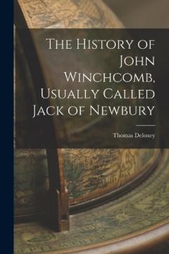 Coperta cărții The History of John Winchcomb, Usually Called Jack of Newbury