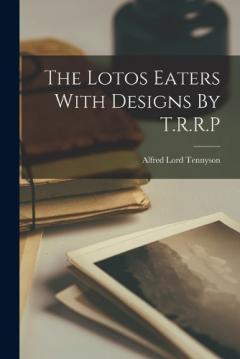 Coperta cărții The Lotos Eaters With Designs By T.R.R.P