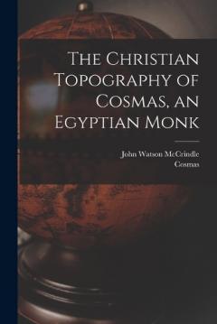 Coperta cărții The Christian Topography of Cosmas, an Egyptian Monk