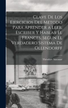 Coperta cărții Clave De Los Ejercicios Del Metodo Para Aprender a Leer, Escriber Y Hablar El Frances, Segun El Verdadero Sistema De Ollendorff