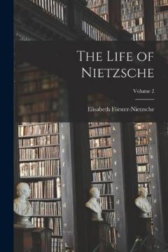 Coperta cărții The Life of Nietzsche; Volume 2