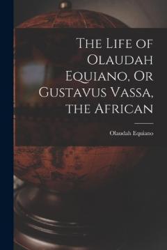 Coperta cărții The Life of Olaudah Equiano, Or Gustavus Vassa, the African
