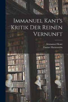 Immanuel Kant's Kritik der Reinen Vernunft