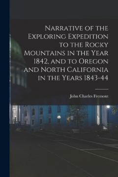 Coperta cărții Narrative of the Exploring Expedition to the Rocky Mountains in the Year 1842, and to Oregon and North California in the Years 1843-44