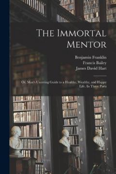 Coperta cărții The Immortal Mentor: Or, Man's Unerring Guide to a Healthy, Wealthy, and Happy Life. In Three Parts