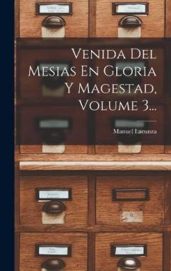 Venida Del Mesias En Gloria Y Magestad, Volume 3...