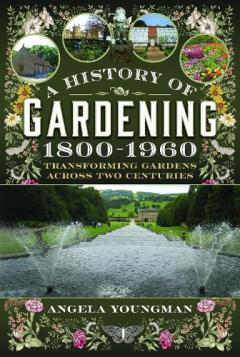 History of Gardening, 1800-1960
