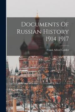 Documents Of Russian History 1914 1917