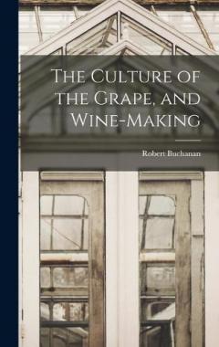 Coperta cărții The Culture of the Grape, and Wine-making