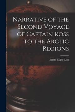 Coperta cărții Narrative of the Second Voyage of Captain Ross to the Arctic Regions