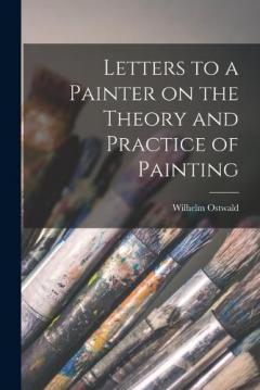 Coperta cărții Letters to a Painter on the Theory and Practice of Painting