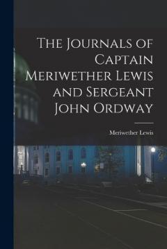 Coperta cărții The Journals of Captain Meriwether Lewis and Sergeant John Ordway