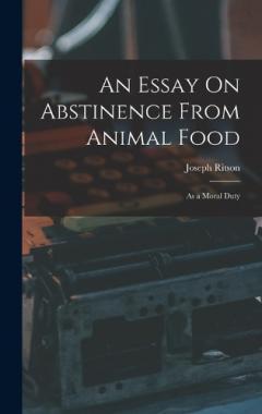 Coperta cărții An Essay On Abstinence From Animal Food: As a Moral Duty