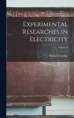 Coperta cărții Experimental Researches in Electricity; Volume 3