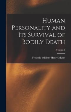 Coperta cărții Human Personality and Its Survival of Bodily Death; Volume 1