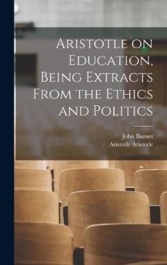 Coperta cărții Aristotle on Education, Being Extracts From the Ethics and Politics