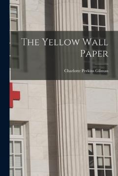 The Yellow Wall Paper