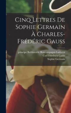 Cinq lettres de Sophie Germain à Charles-Frédéric Gauss