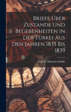 Briefe über Zustände und Begebenheiten in der Türkei aus den Jahren 1835 bis 1839