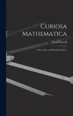 Curiosa Mathematica: A New Theory Of Parallels, Part 1