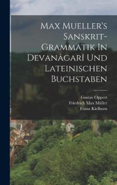 Max Mueller's Sanskrit-grammatik In Devanâgarî Und Lateinischen Buchstaben