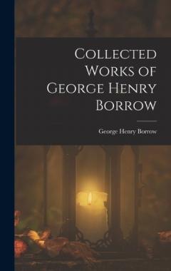 Coperta cărții Collected Works of George Henry Borrow