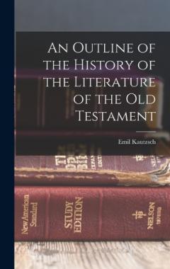 An Outline of the History of the Literature of the Old Testament